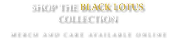 Shop the Black Lotus Collection Merch and care available online